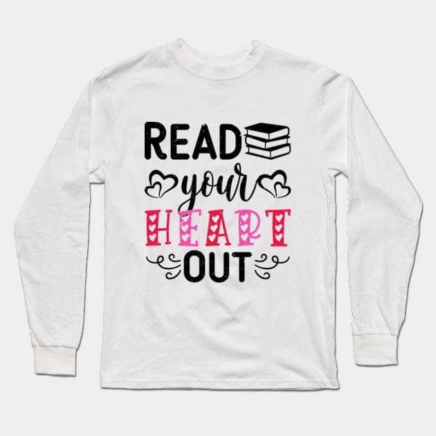 Read Your Heart Out - Funny Book Lovers Long Sleeve T-Shirt by RiseInspired